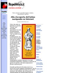 la Repubblica/cultura_scienze: Alla riscoperta del latino naviga