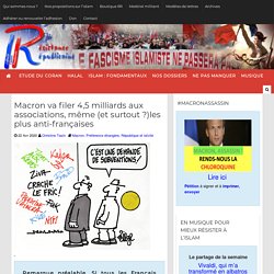 Macron va filer 4,5 milliards aux associations, même (et surtout ?)les plus anti-françaises