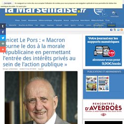 Anicet Le Pors : « Macron tourne le dos à la morale républicaine en permettant l’entrée des intérêts privés au sein de l’action publique »