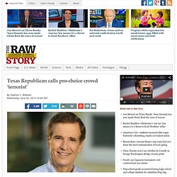 Texas Republican calls pro-choice crowd ‘terrorist’