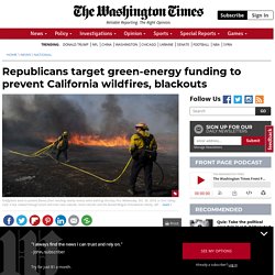 Republicans target green-energy funds to prevent California wildfires, blackouts