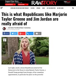 This is what Republicans like Marjorie Taylor Greene and Jim Jordan are really afraid of - Raw Story - Celebrating 16 Years of Independent Journalism