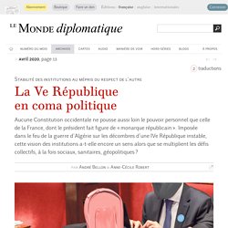 La Ve République en coma politique, par André Bellon & Anne-Cécile Robert (Le Monde diplomatique, avril 2020)