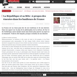 Achille Mbembe : "La République et sa Bête : à propos des émeutes dans les banlieues de France"