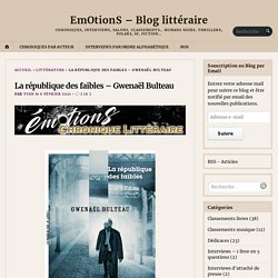 La république des faibles – Gwenaël Bulteau – EmOtionS – Blog littéraire...