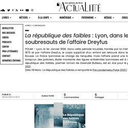 La république des faibles : Lyon, dans les soubresauts de l'affaire Dreyfus...