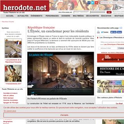 République française - L’Élysée, un cauchemar pour les résidents - Herodote.net