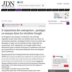 E-réputation des entreprises : protéger sa marque dans les résultats Google par Nicolas Nguyen - Chronique e-Business