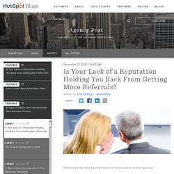 Is Your Lack of a Reputation Holding You Back From Getting More Referrals?
