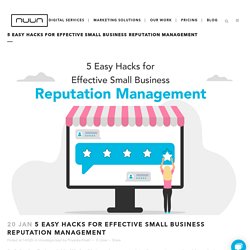5 Easy Hacks for Effective Small Business Reputation Management