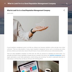 What to Look For in a Good Reputation Management Company