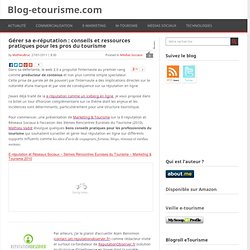 e-réputation : conseils et ressources pratiques pour les pros du tourisme
