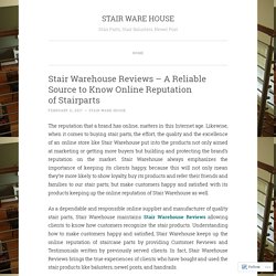 Stair Warehouse Reviews – A Reliable Source to Know Online Reputation of Stairparts