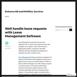 Well handle leave requests with Leave Management Software – Enhance HR and PAYROLL Services