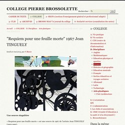 "Requiem pour une feuille morte" 1967 Jean TINGUELY - COLLEGE PIERRE BROSSOLETTE