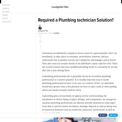 Required a Plumbing technician Solution?