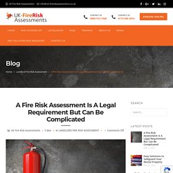 A Fire Risk Assessment Is A Legal Requirement But Can Be Complicated