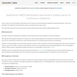 Salesforce's APEX Namespace requirement creates barrier to continuous integration - Blog - Bracket Labs