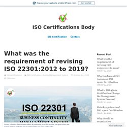What was the requirement of revising ISO 22301:2012 to 2019?
