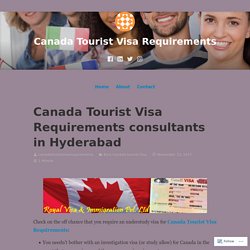 Canada Tourist Visa Requirements consultants in Hyderabad – Canada Tourist Visa Requirements