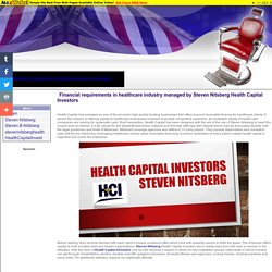 Financial requirements in healthcare industry managed by Steven Nitsberg Health Capital Investors