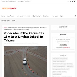 Know About The Requisites Of A Best Driving School In Calgary - Canada Search