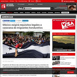 México exigirá requisitos legales a caravana de migrantes hondureños - Américas