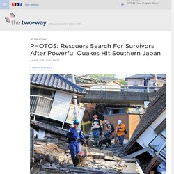 PHOTOS: Rescuers Search For Survivors After Powerful Quakes Hit Southern Japan