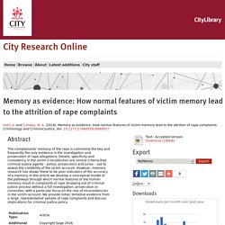 City Research Online - Memory as evidence: How normal features of victim memory lead to the attrition of rape complaints