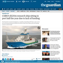 CSIRO's $120m research ship sitting in port half the year due to lack of funding
