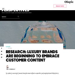 Research: Luxury Brands Are Beginning to Embrace Customer Content