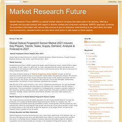 Market Research Future: Global Optical Fingerprint Sensor Market 2021 Industry Key Players, Trends, Sales, Supply, Demand, Analysis & Forecast to 2027