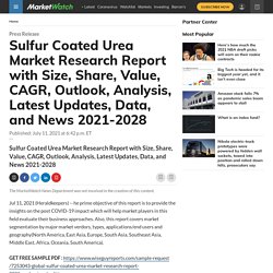 Sulfur Coated Urea Market Research Report with Size, Share, Value, CAGR, Outlook, Analysis, Latest Updates, Data, and News 2021-2028