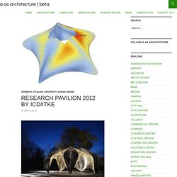 RESEARCH PAVILION 2012 BY ICD/ITKE