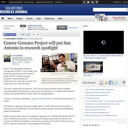 Cancer Genome Project will put San Antonio in research spotlight - San Antonio Business Journal