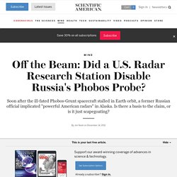 Off the Beam: Did a U.S. Radar Research Station Disable Russia's Phobos Probe?