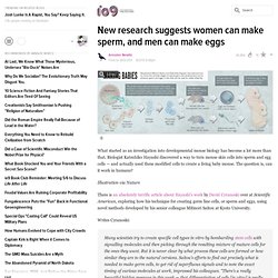 New research suggests women can make sperm, and men can make eggs