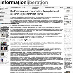 informationliberation - Big Pharma researcher admits to faking dozens of research studies for Pfizer, Merck