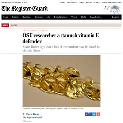 OSU researcher a staunch vitamin E defender