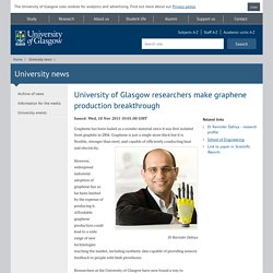 University news - University of Glasgow researchers make graphene production breakthrough