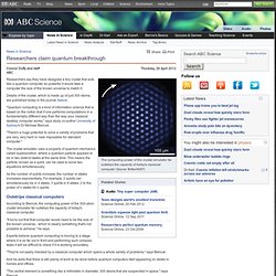 Researchers claim quantum breakthrough › News in Science (ABC Science)