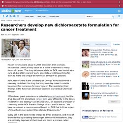 Researchers develop new dichloroacetate formulation for cancer treatment
