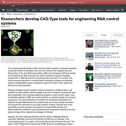 Researchers develop CAD-Type tools for engineering RNA control systems