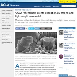 UCLA researchers create exceptionally strong and lightweight new metal