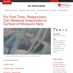 NC STATE UNIVERSITY 02/01/19 For First Time, Researchers Can Measure Insecticide on Surface of Mosquito Nets