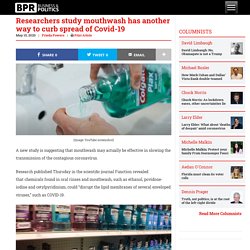 Researchers study mouthwash has another way to curb spread of Covid-19