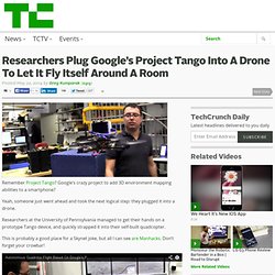 Researchers Plug Google’s Project Tango Into A Drone To Let It Fly Itself Around A Room
