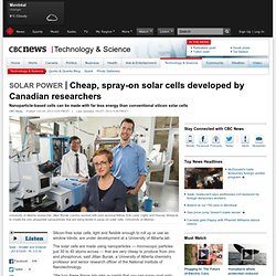 Cheap, spray-on solar cells developed by Canadian researchers - Technology & Science