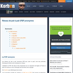 Réseau de pair à pair (P2P) anonymes - Korben