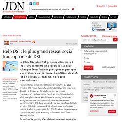 Help DSI : le plus grand réseau social francophone de DSI